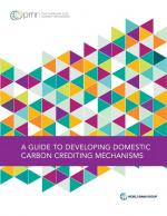 A Guide to Developing Domestic Carbon Crediting Mechanisms