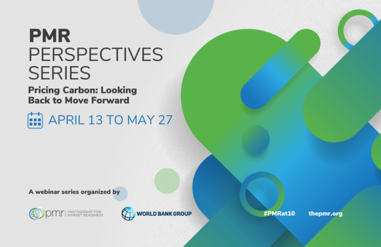 PMR Perspectives Series - Pricing Carbon: Looking Back to Move Forward PMR Perspectives Series from April 13 to May 27, 2021