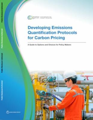 Developing Emissions Quantification Protocols for Carbon Pricing: A Guide to Options and Choices for Policy Makers - cover