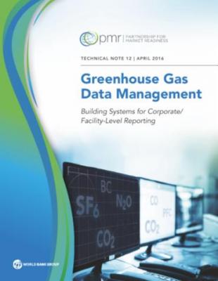 Greenhouse Gas Data Management: Building Systems for Corporate/ Facility-Level Reporting
