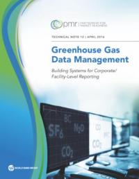 Greenhouse Gas Data Management: Building Systems for Corporate/ Facility-Level Reporting